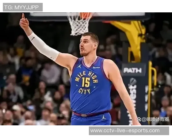 约基奇半场狂砍19分7篮板4助攻2抢断展现恐怖效率